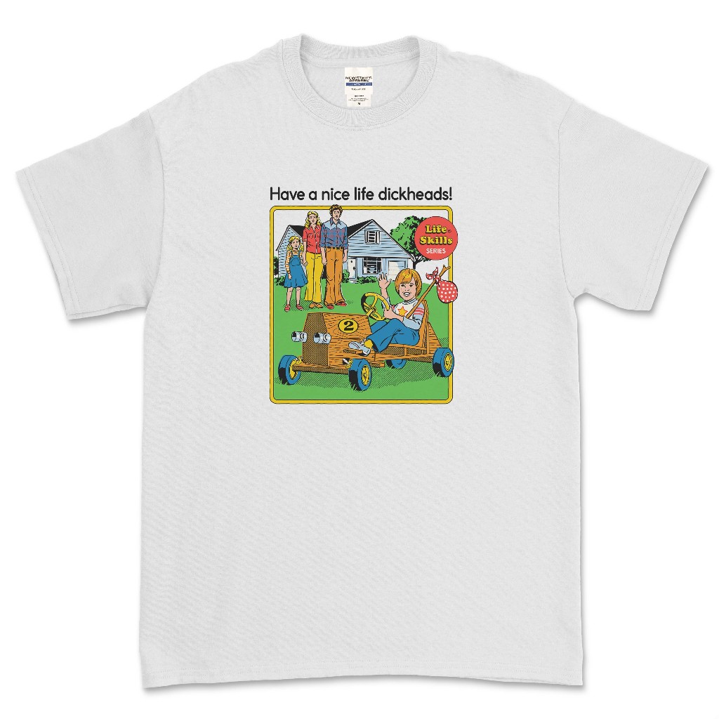 HAVE A NICE LIFE DICKHEADS - STEVEN RHODES T-SHIRT