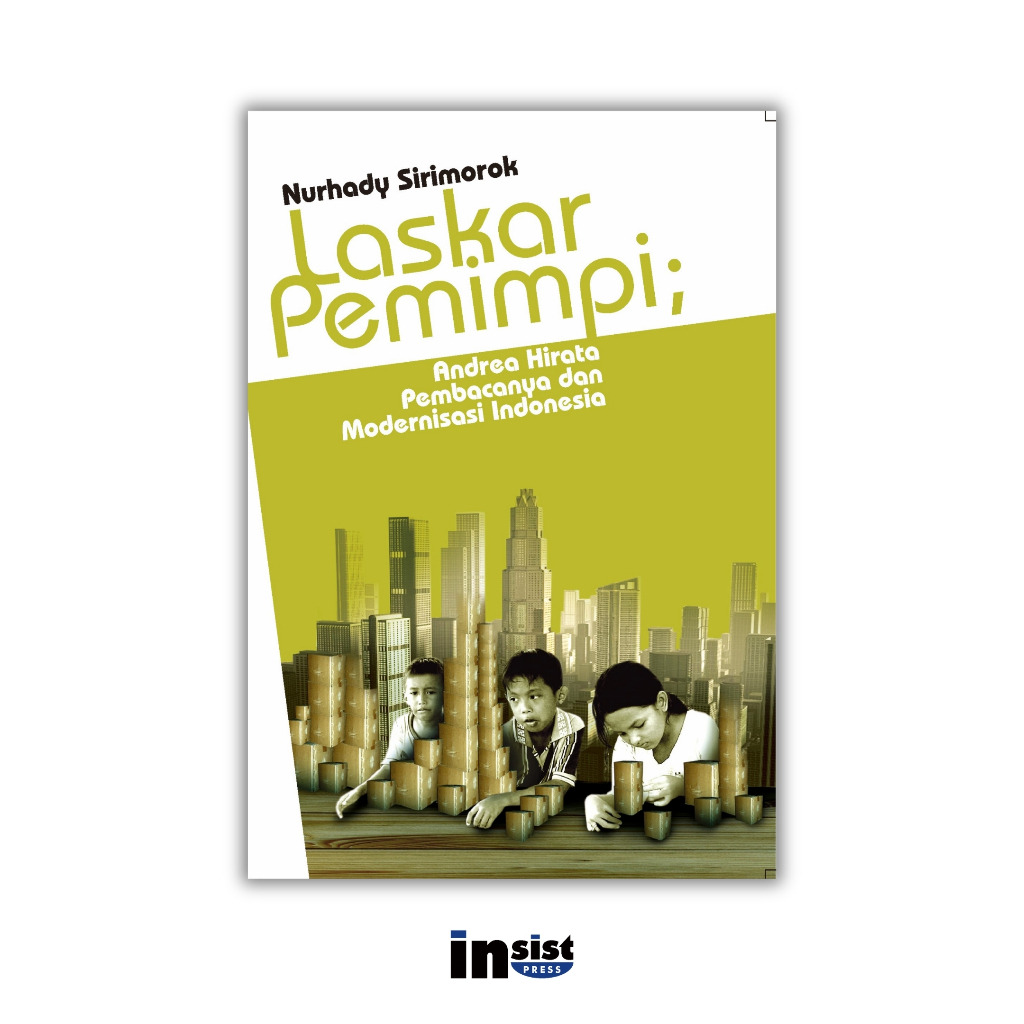 Laskar Pemimpi; Andrea Hirata, Pembacanya, dan Modernisasi Indonesia - Nurhady Sirimorok