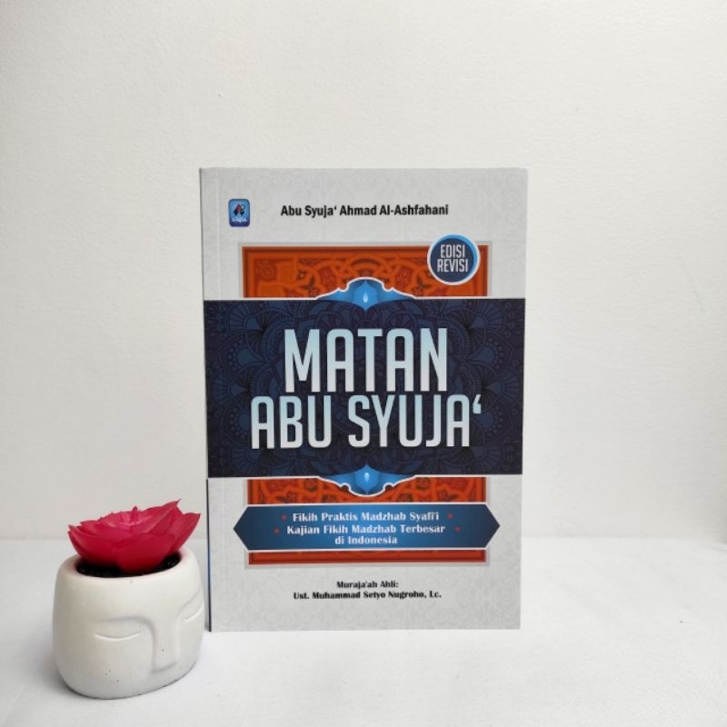 

Matan Abu Syuja Fikih Praktis Madzhab Syafi'i