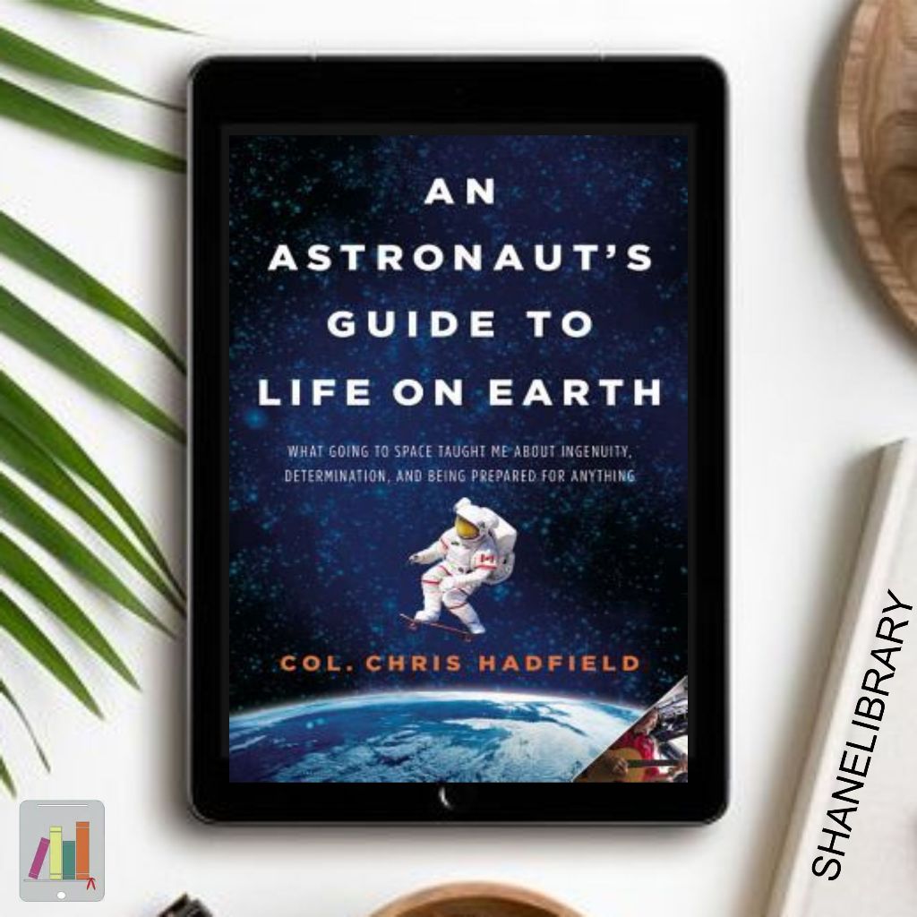 

An Astronaut's Guide to Life on Earth by Chris Hadfield