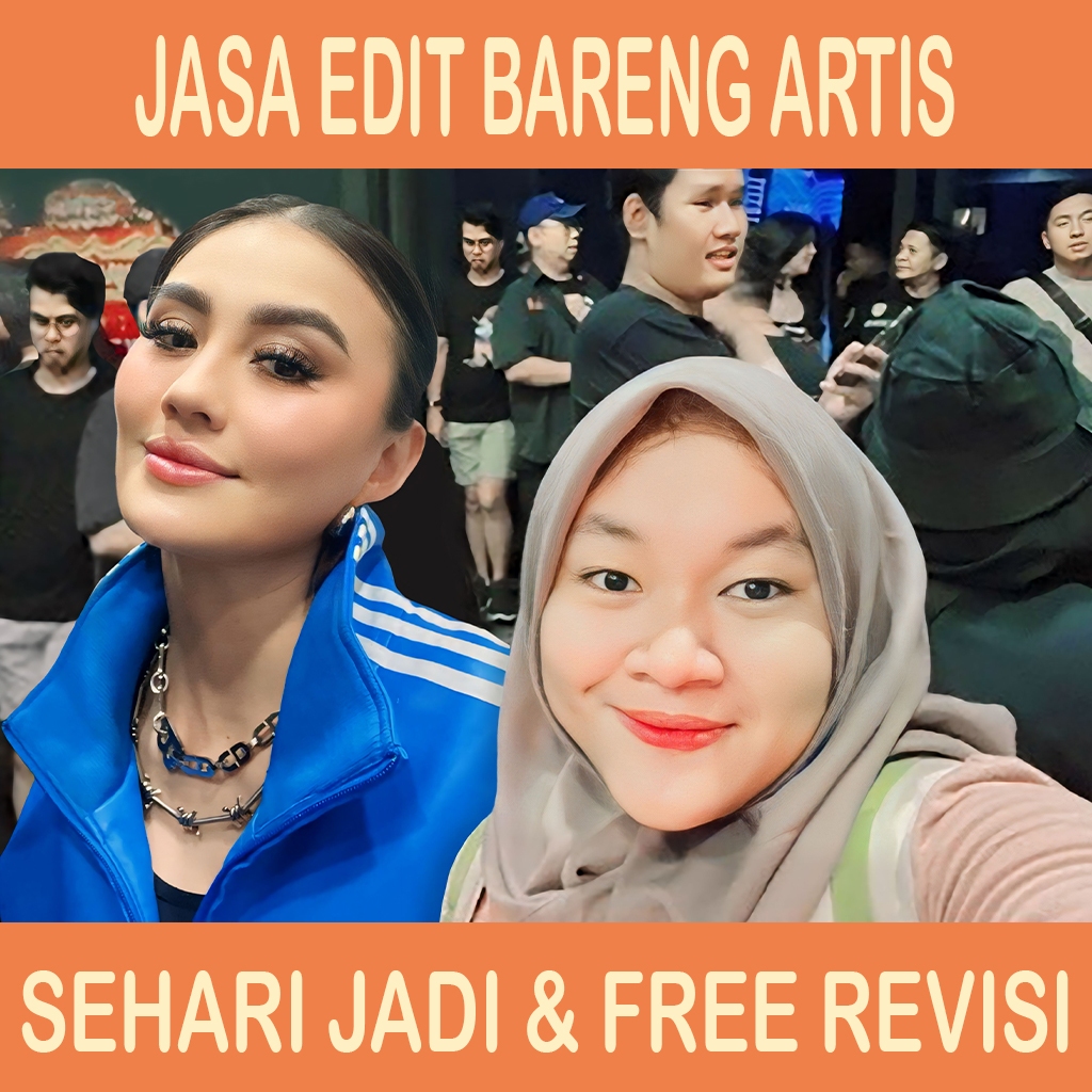JASA PROFESIONAL EDIT FOTO BARENG ARTIS/FOTO EDIT PRO/RESTORASI FOTO/FOTO Bareng IDOLA/FOTO BARENG F