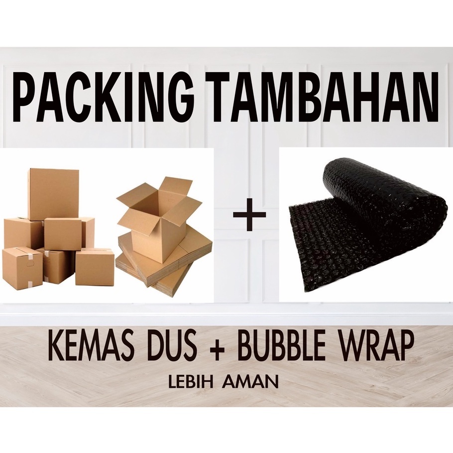 

PACKING TAMBAHAN DUS + BUBBLE WRAP (UNTUK PEMESANAN DI TOKO INI)