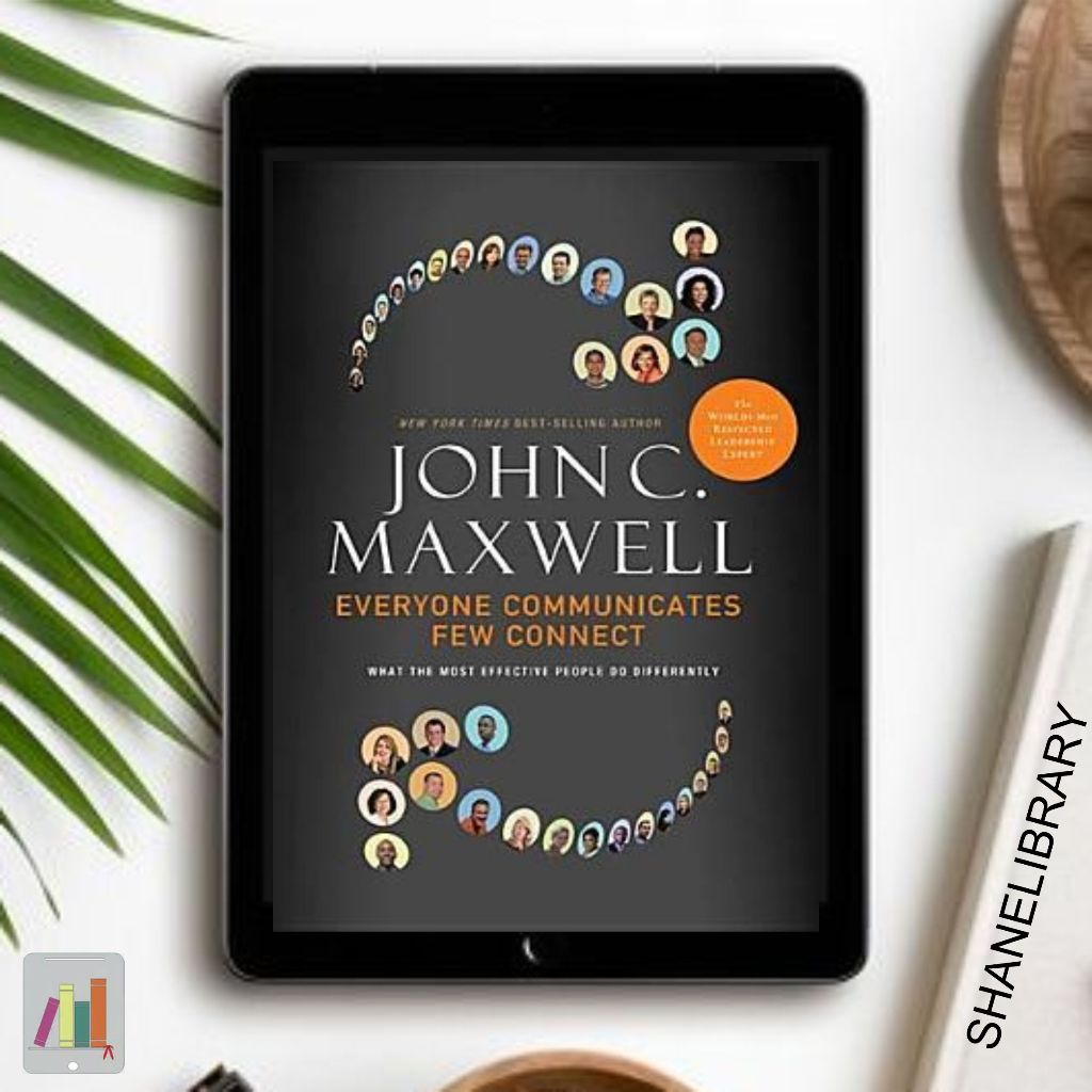 

Everyone Communicated, Few Connect by John C. Maxwell