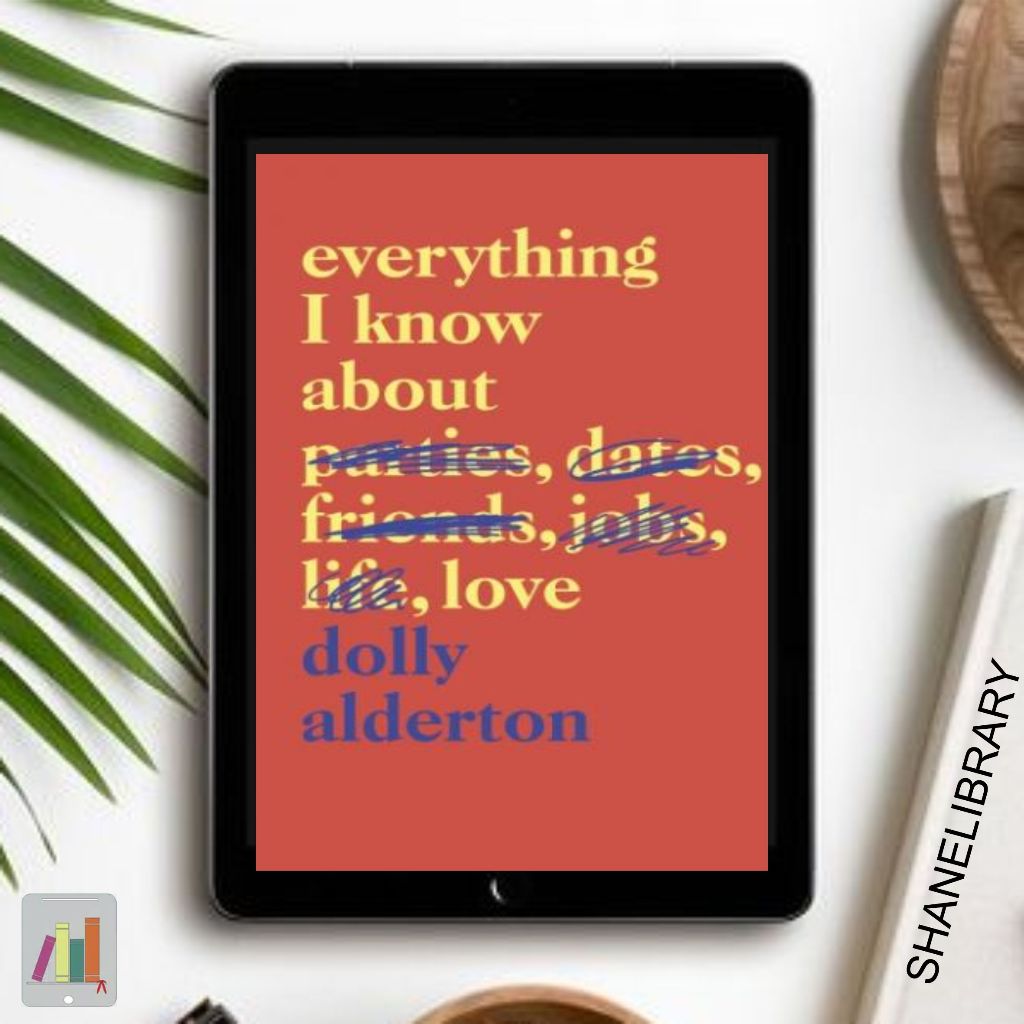 

Everything I Know About Love by Dolly Alderton