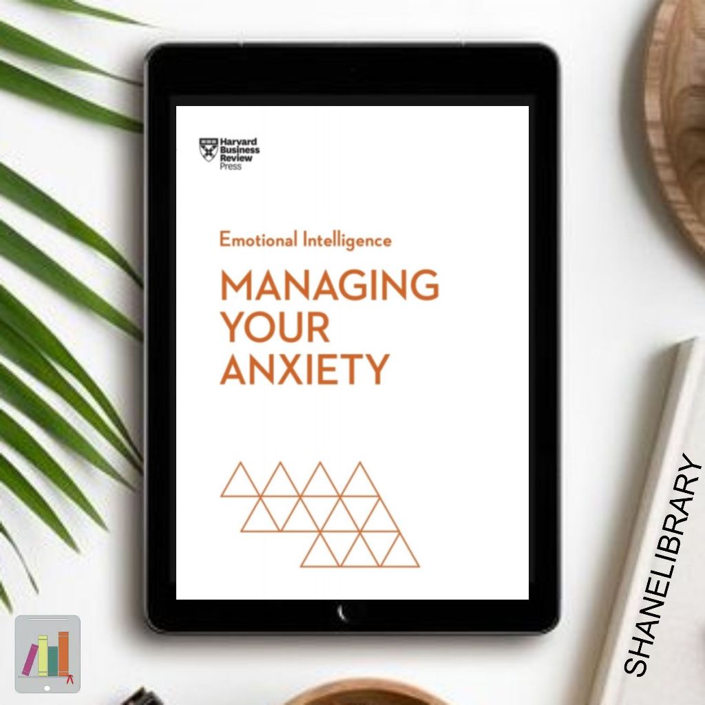 

Harvard Business Review Managing Your Anxiety