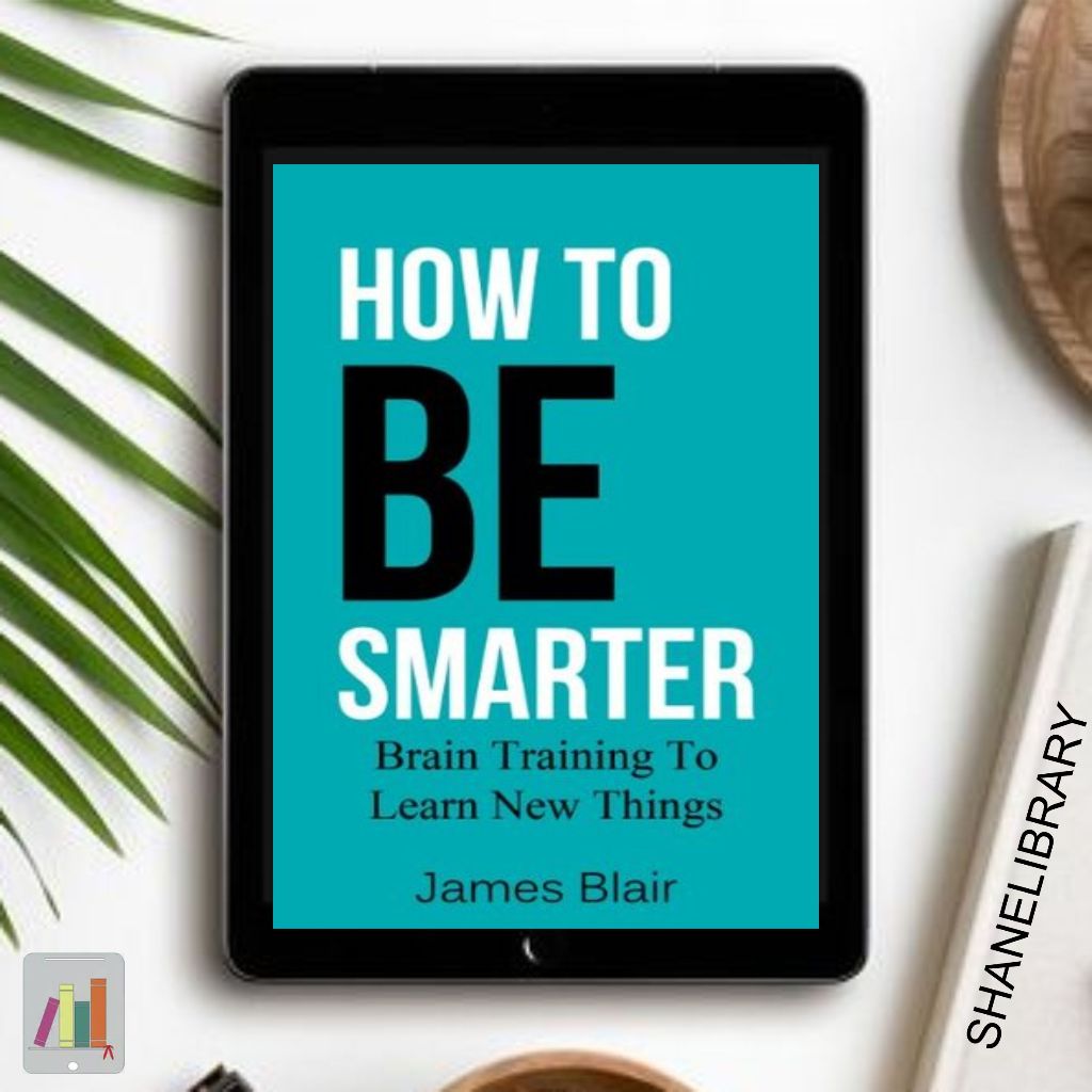 

How to Be Smarter by James Blair
