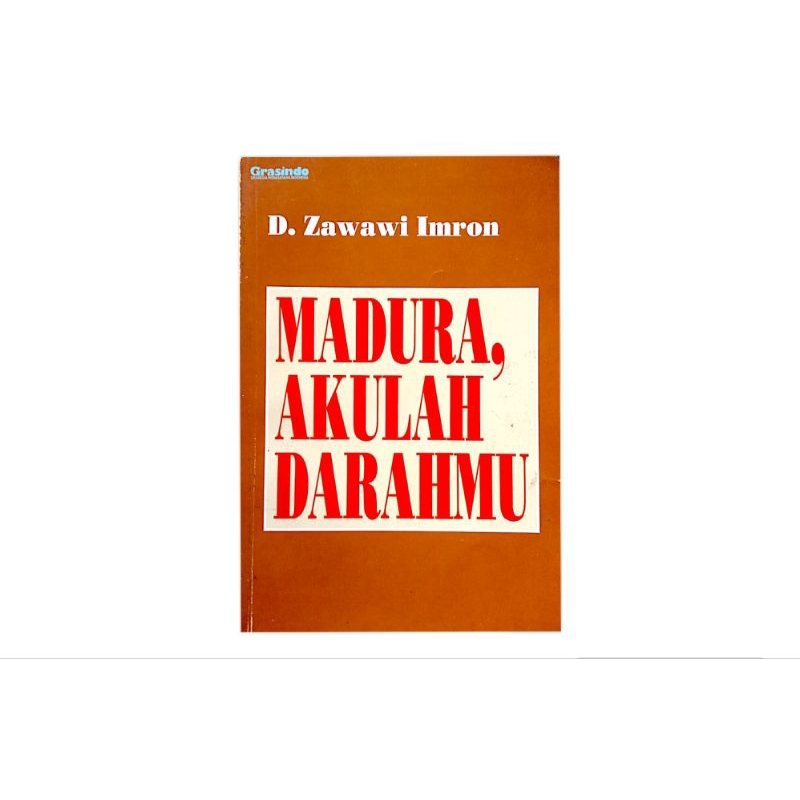 Madura Akulah darahmu karya D. Zawawi Imron (puisi)