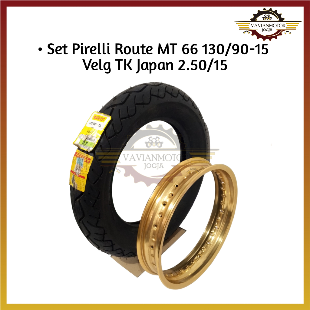 Set Velg TK Japan 250 Ring 15 Dan Ban Pirelli Route MT 66 130/90-15  Ring 15 Vrossi Rossi Moge Benel