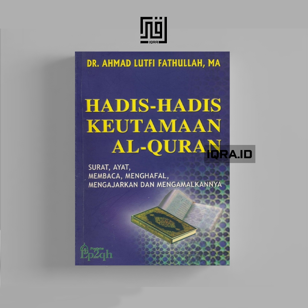 

[1177] Hadis-Hadis Keutamaan Al-Qur'an - Dr. Ahmad Lutfi Fathullah