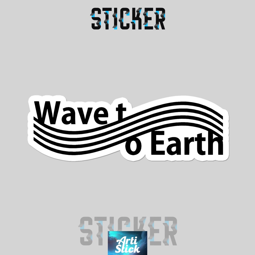 

(3 pcs) Sticker Series WAVE TO EARTH | Vinyl Laminasi anti air | ArtiStick Merch