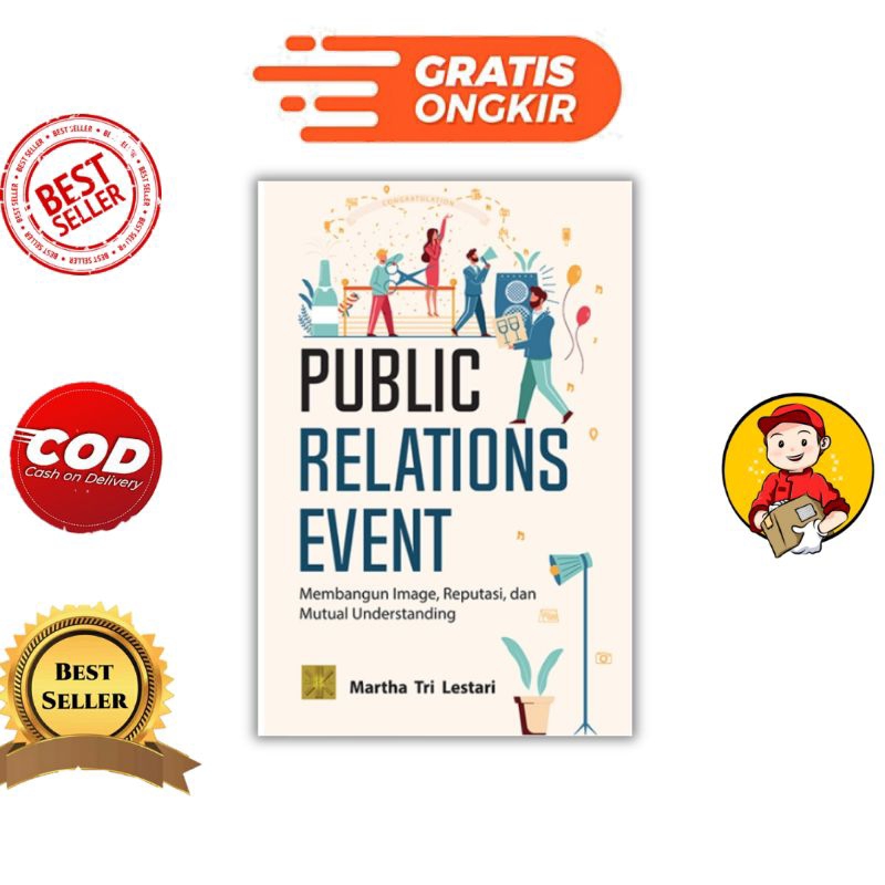 BUKU PUBLIC RELATIONS EVENT: Membangun Image, Reputasi dan Mutual Understanding
