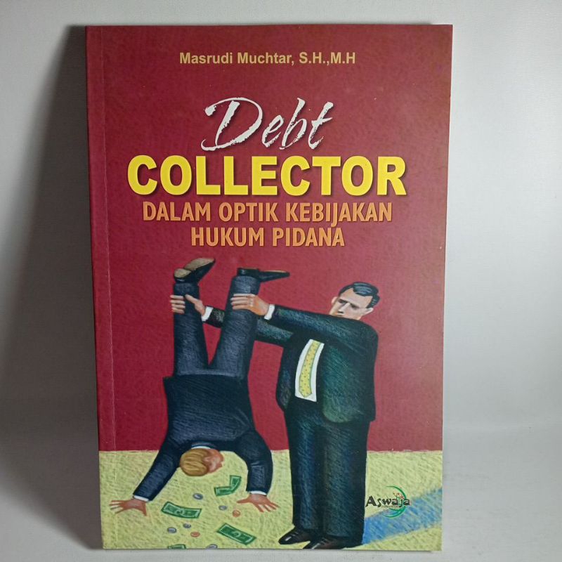 Buku Debt Collector Dalam Optik Kebijakan Hukum Pidana -Masrudi Muchtar, S.H., M.H.