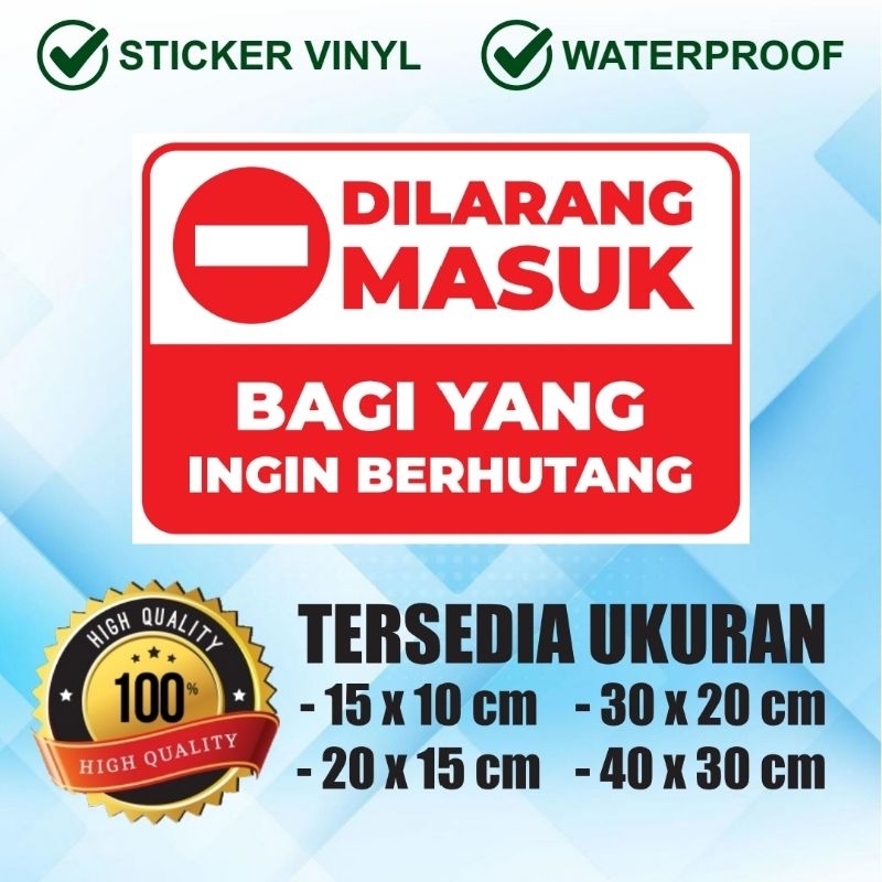 

Sticker Vinyl DILARANG MASUK BAGI YANG INGIN BERHUTANG stiker waterproof
