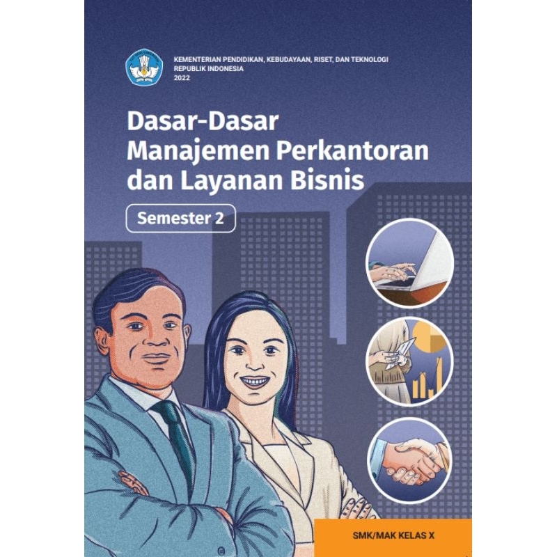 

BUKU DASAR-DASAR MANAJEMEN PERKANTORAN DAN LAYANAN BISNIS (Semester2) SMK/MAK KELAS X
