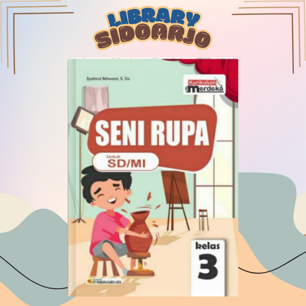 

Buku Paket Siswa Seni Rupa Kelas 3 KURIKULUM MERDEKA WAHANA KARYA JAYA