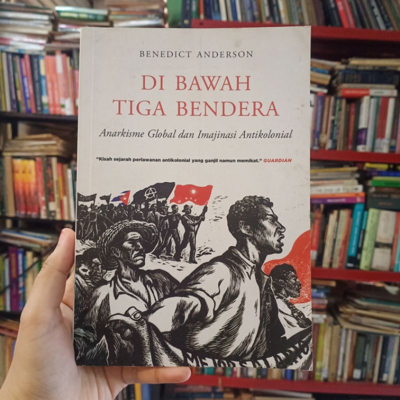 Di Bawah Tiga Bendera - Benedict Anderson