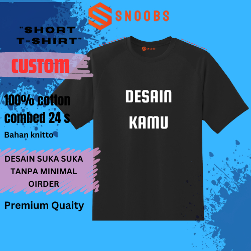 Kaos Sablon DTF custom desain suka-suka PREMIUM high quality 100% T-Shirt Cotoon Combed 24S bahan kn