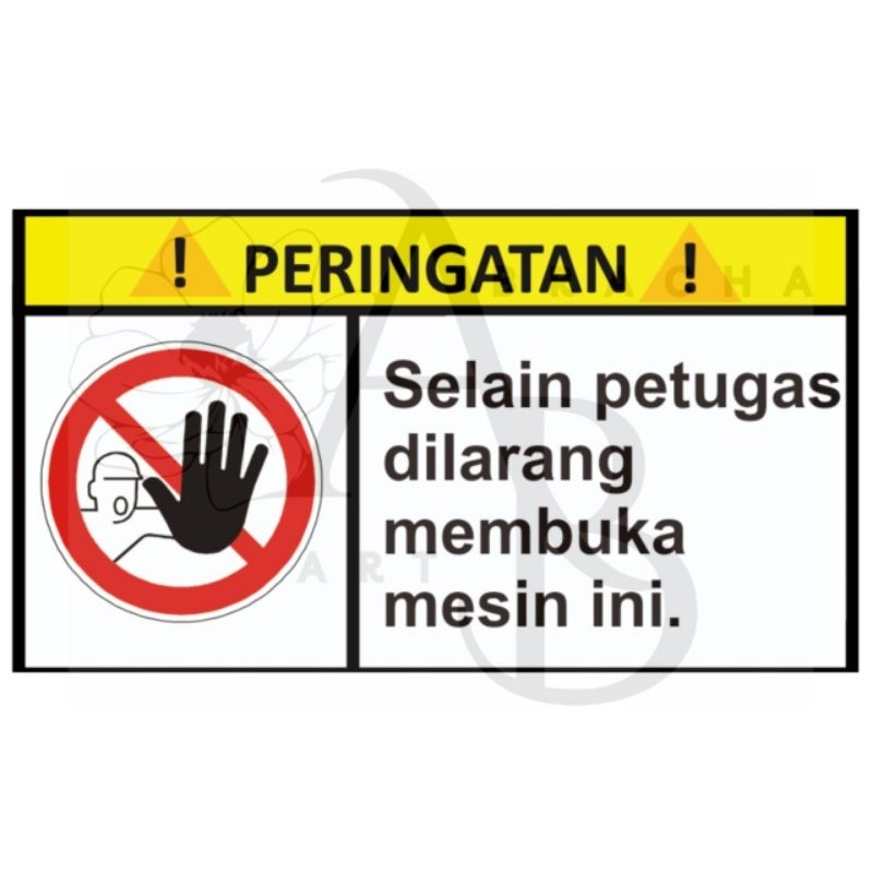 

Stiker selain petugas di larang membuka mesin ini