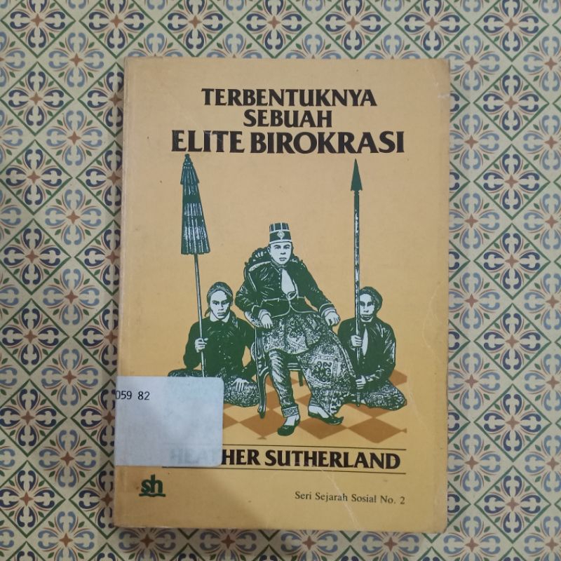 Terbentuknya Sebuah Elite Birokrasi - Heather Sutherland