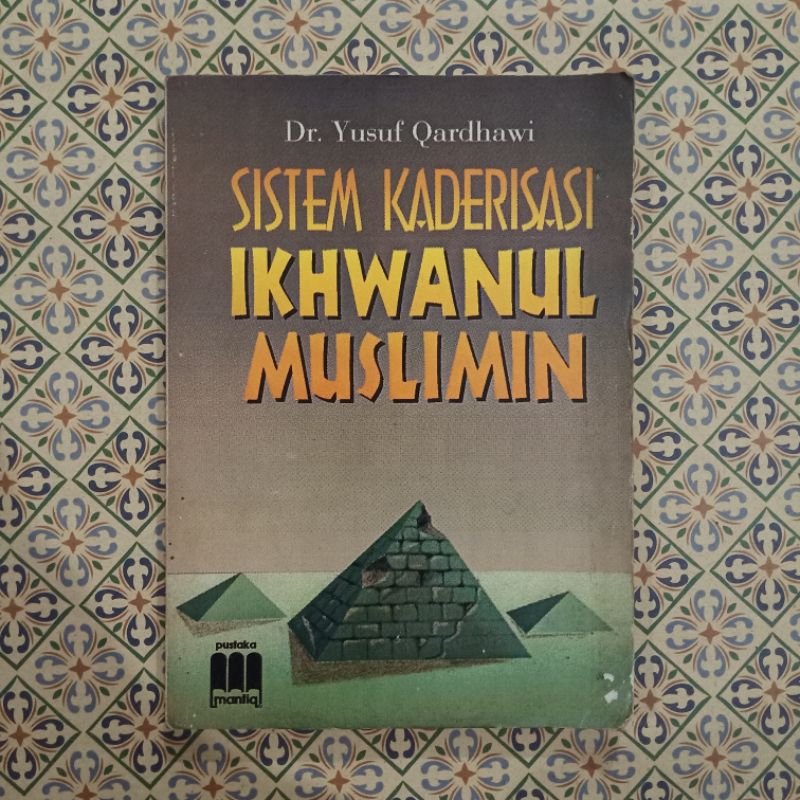 Sistem Kaderisasi Ikhwanul Muslimin - Dr. Yusuf Qardhawi