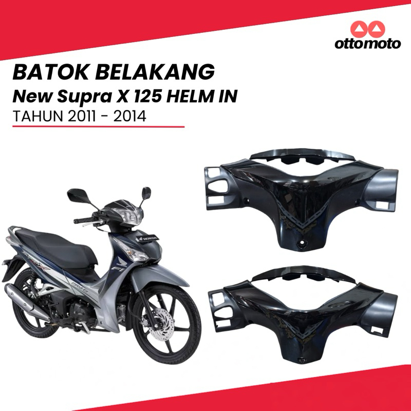 BATOK BELAKANG SUPRA X 125 HELM IN , NEW SUPRA X 125 HELM IN 2011 - 2014