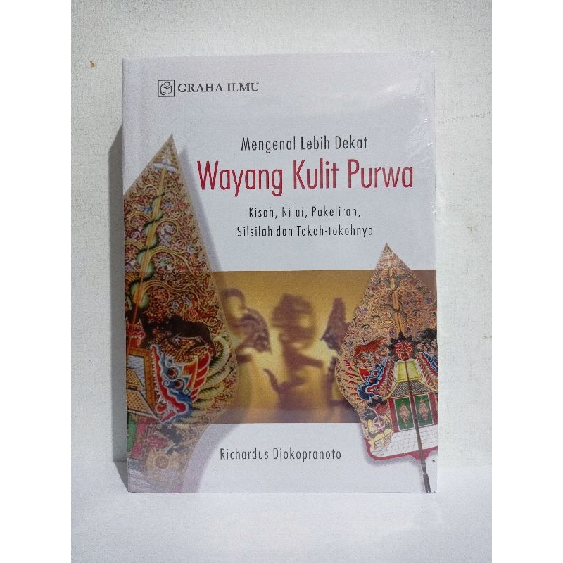 Buku Mengenal Lebih Dekat Wayang Kulit Purwa : Kisah, Nilai, Pakeliran, Silsilah dan Tokoh-Tokohnya