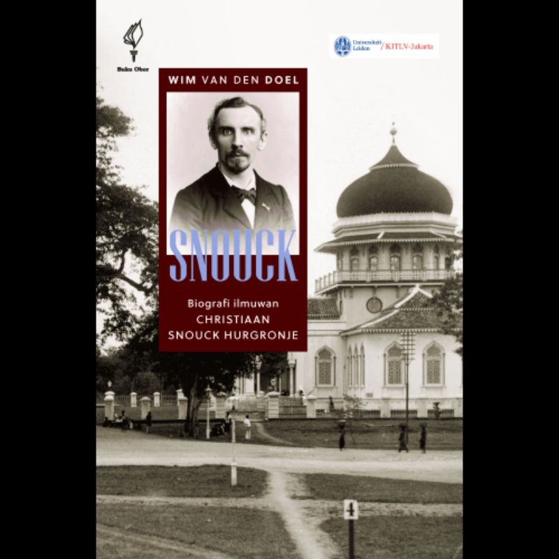 SNOUCK: Biografi Ilmuwan Christiaan Snouck Hurgronje
