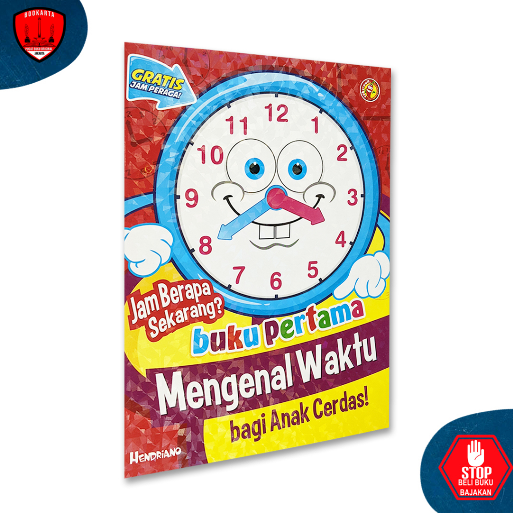 BUKU ANAK JAM BERAPA SEKARANG? BUKU PERTAMA MENGENAL WAKTU BAGI ANAK CERDAS
