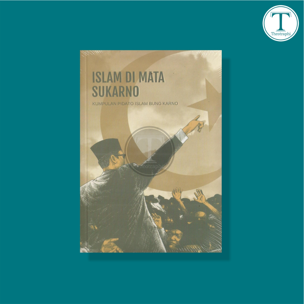 Islam di Mata Sukarno (Kumpulan Pidato Islam Bung Karno) - Ir. Soekarno