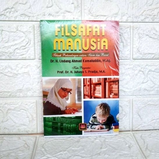 FILSAFAT MANUSIA Sebuah Perbandingan Antara Islam dan Barat        Dr. H. Undang Ahmad Kamaluddin M.