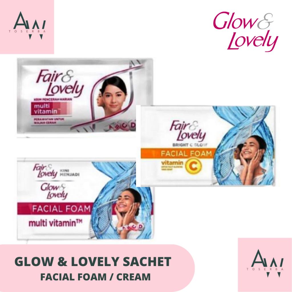 Sachet Glow and Lovely / Fair and Lovely ( Multivitamin Cream / Facial Foam / Vitamin C / Sunscreen 