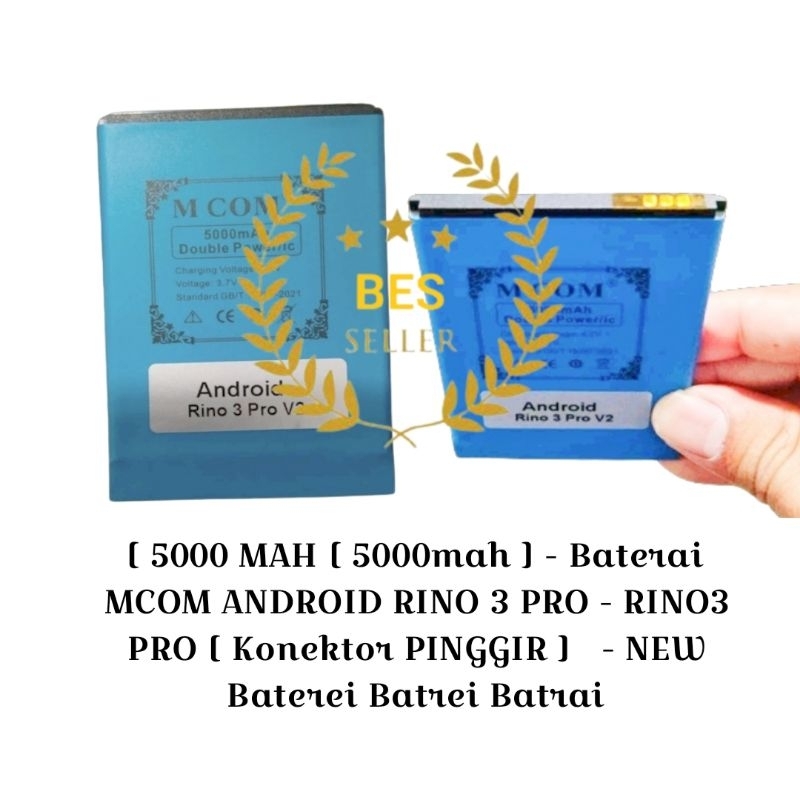 [ 5000 MAH [ 5000mah ] - Baterai MCOM ANDROID RINO 3 PRO - RINO3 PRO [ Konektor PINGGIR ]   - NEW Ba