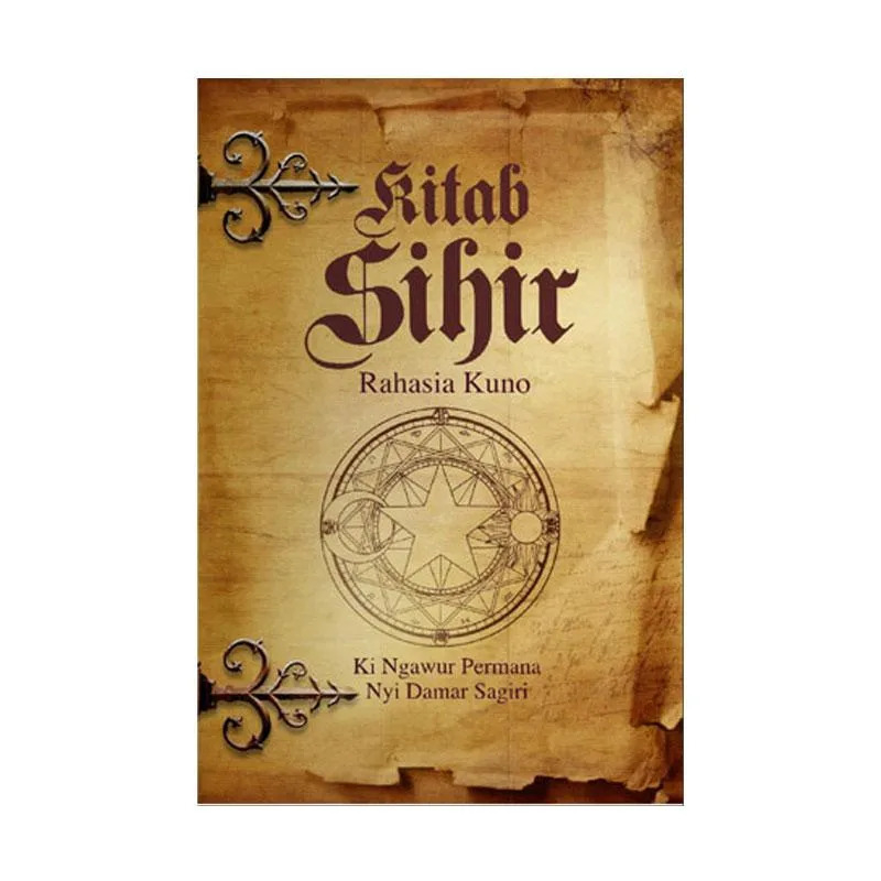 Buku Kitab Sihir: Rahasia Kuno/Karya Ngawur Permana (Ki.) Damar Sagiri (Nyi.)