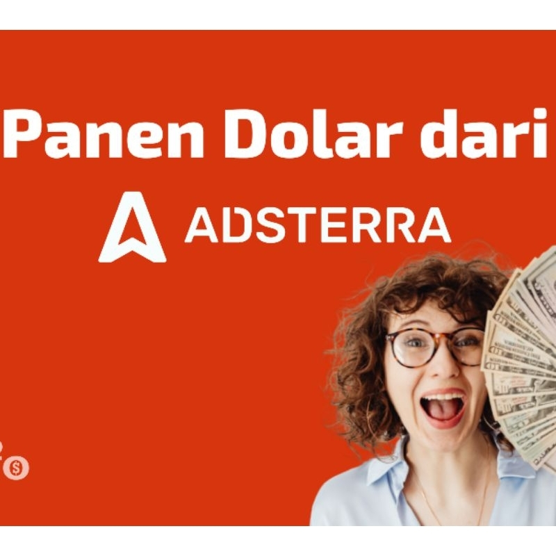 Panen Dolar dari Adsterra