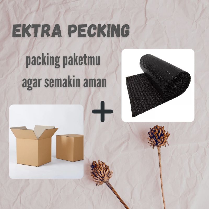 

tambahan pecking/extra buble wrap dan kardus
