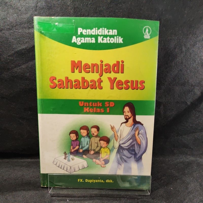 Buku Pendidikan Agama Katolik Menjadi Sahabat Yesus kelas 1, I, SD, FX. Dapiyanta, dkk, Kanisius.