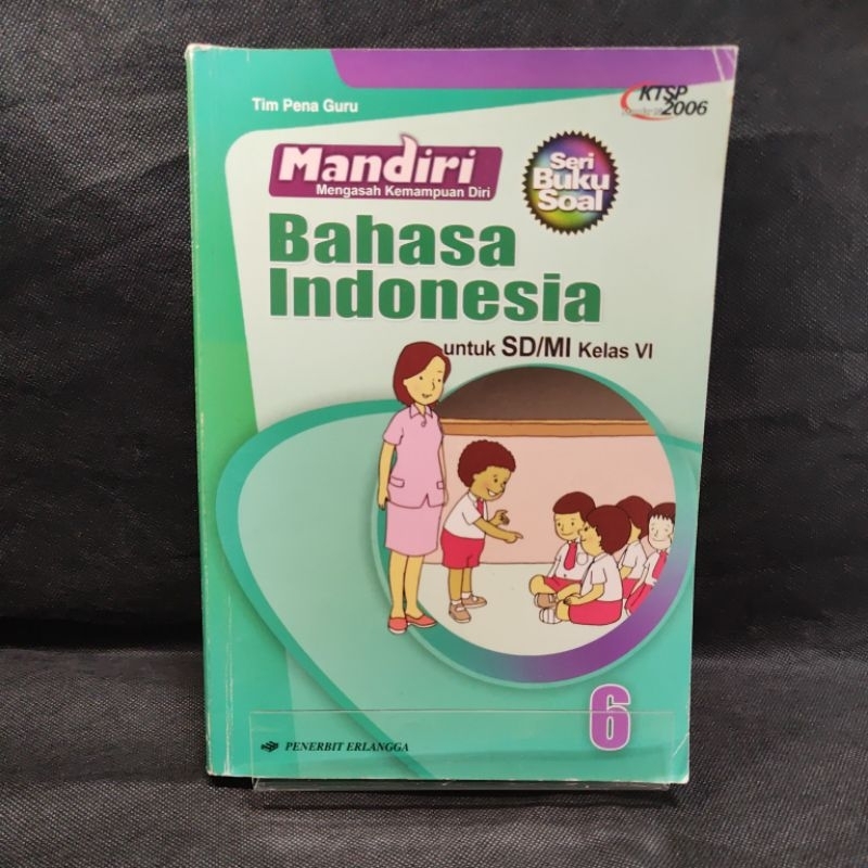 Buku Mandiri Bahasa Indonesia kelas 6, VI, SD, KTSP 2006, Tim Pena Guru, Penerbit Erlangga.