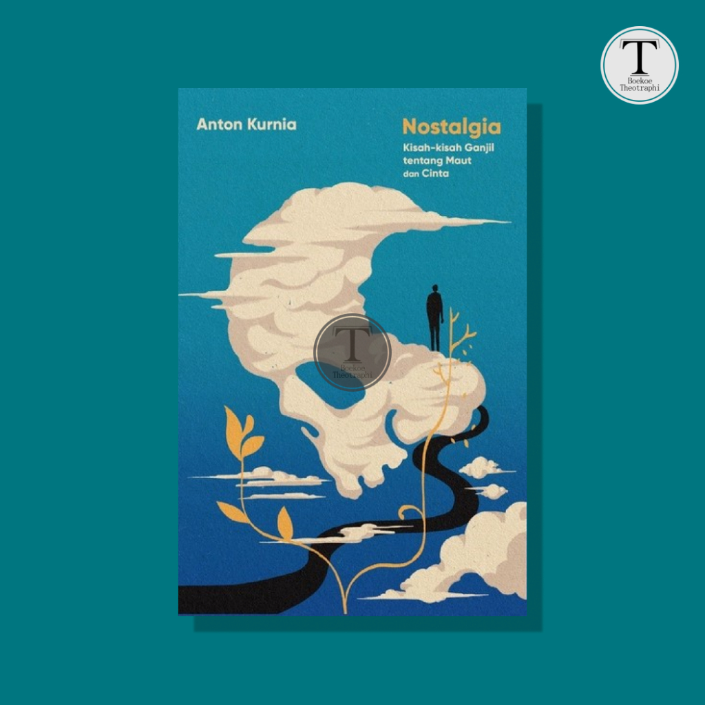 Nostalgia (Kisah-kisah Ganjil tentang Maut dan Cinta) - Anton Kurnia