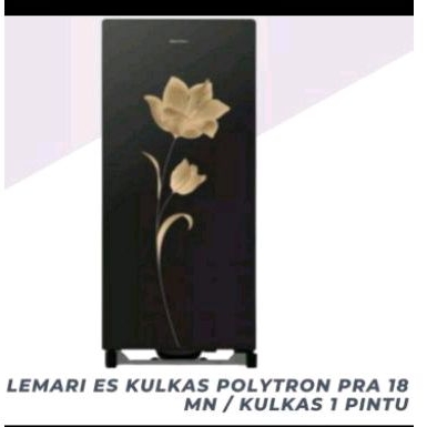 KULKAS POLYTRON PRA 18MNX 1 PINTU TEMPERED GLASS BESAR