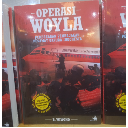 BUKU Operasi Woyla- Pembebasan Pembajakan Pesawat Garuda Indonesia