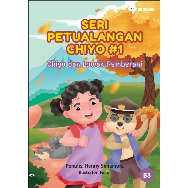 

SERI PETUALANGAN CHIYO #1 : CHIYO DAN LUWAK PEMBERANI by Henny Simamora