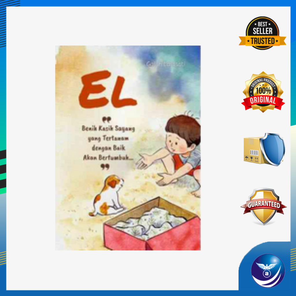 EL, Benih Kasih Sayang Yang Tertanam Dengan Baik Akan Bertumbuh Dengan Sendirinya - Galuh Larasati