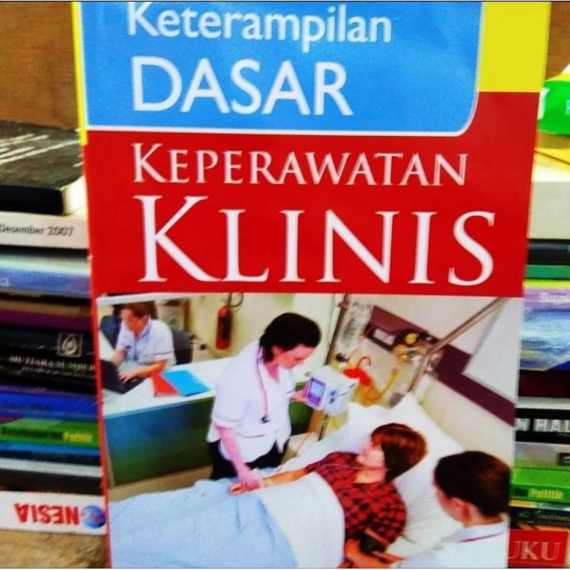 BUKU KETERAMPILAN DASAR KEPERAWATAN KLINIS SECOND