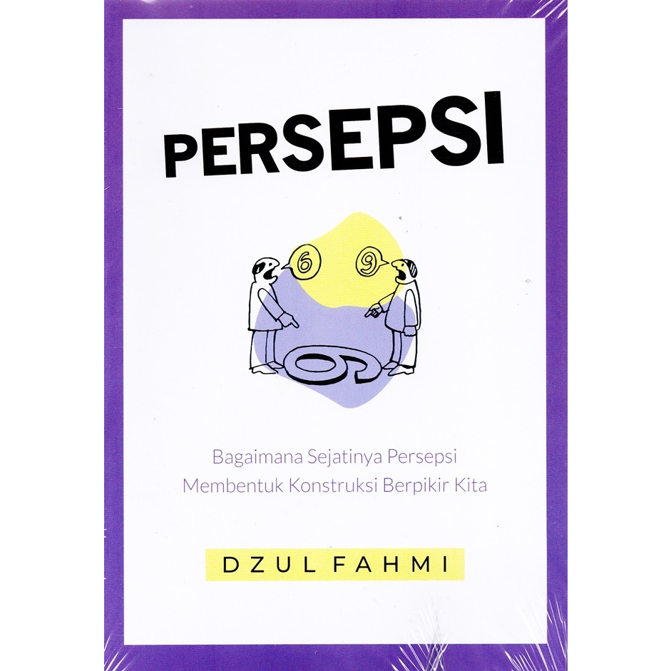 Buku Persepsi: Bagaimana Sejatinya Persepsi Membentuk Konstruksi