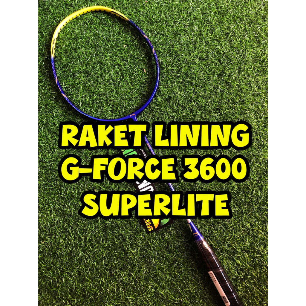 Raket Badminton LINING G-FORCE SUPERLITE 3600 / 3700