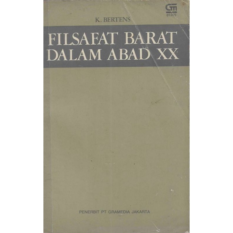 Buku FILSAFAT BARAT DALAM ABAD XX JILID 1 Penulis K. BERTENS Penerbit PT. GRAMEDIA Tahun 1981