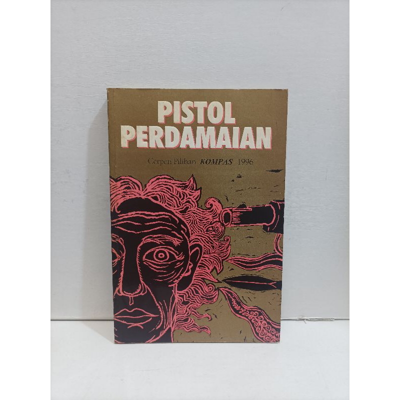 Pistol Perdamaian Cerpen Pilihan Kompas 1996