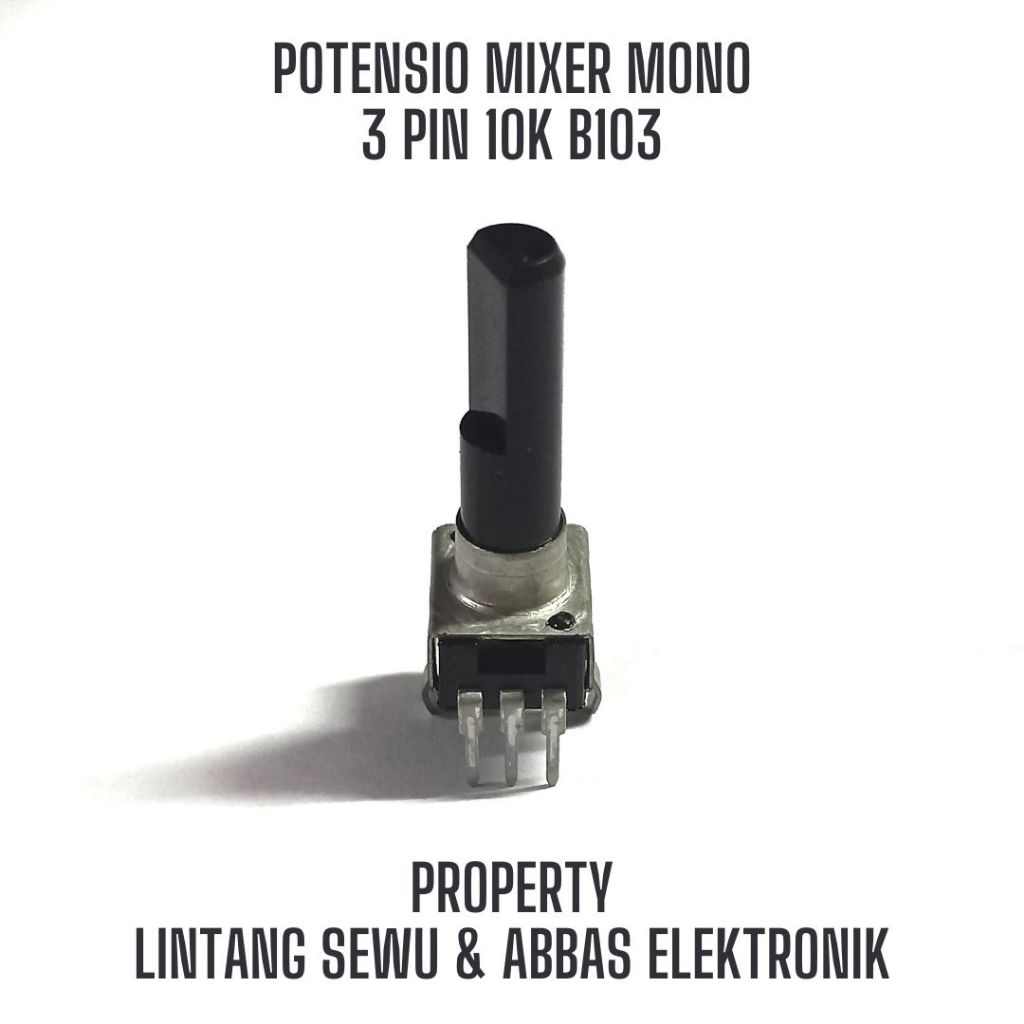 POTENSIO MONO B103 POTENSIOMETER MIXER 3 PIN 3 KAKI 10K 10 KILO OHM POTENSIO MIXER