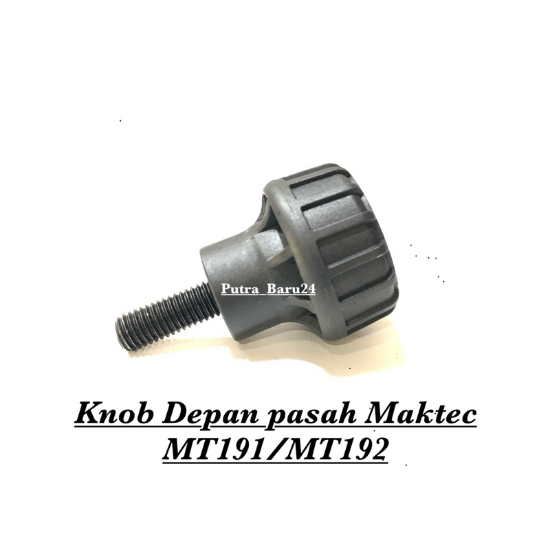 Knob Depan Pasah Maktec MT191/MT192, Knob Pasah Depan Maktec MT-191/ MT-192