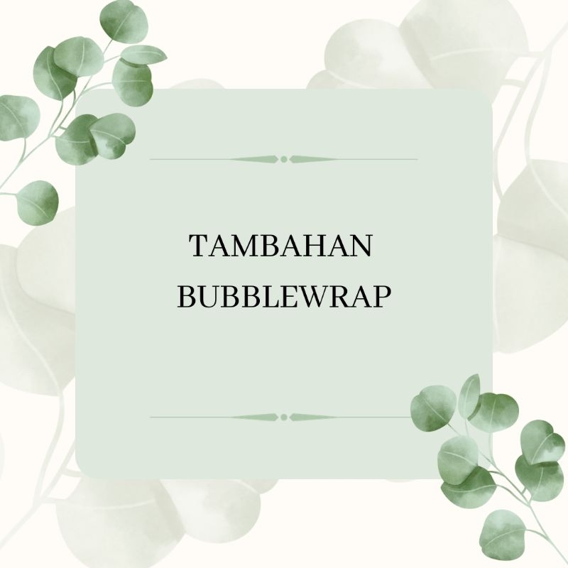 

tambahan bubble wrap